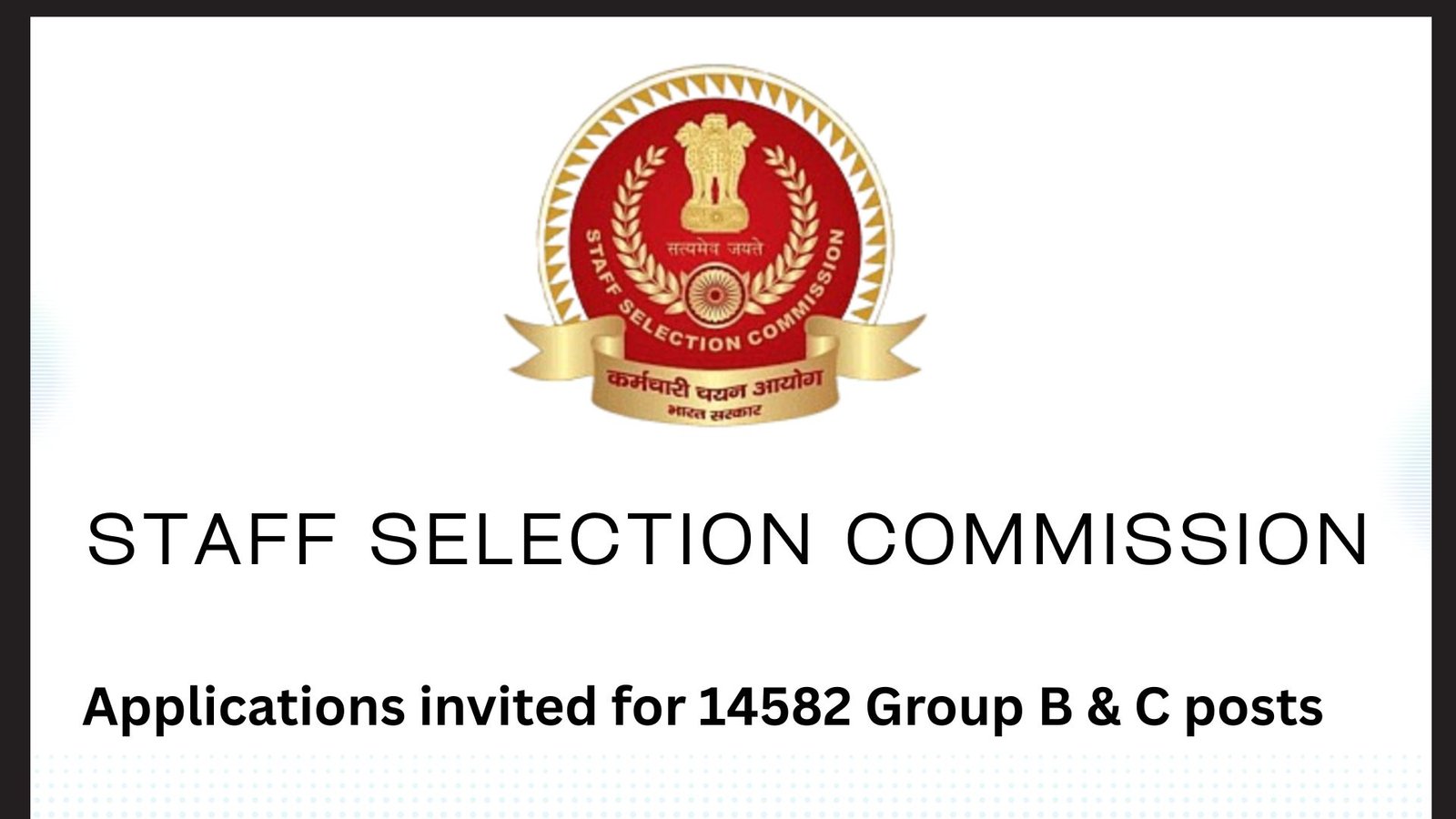 The Staff Selection Commission 14582 Group B & C Recruitment 2025